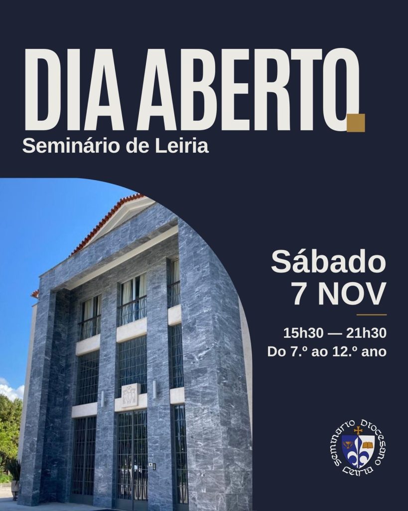 Dia Aberto no Seminário de Leiria — sábado, 7 de novembro, das 15h30 às 21h30, do 7.º ao 12.º ano